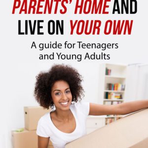 How To Leave Your Parents’ Home and Live On Your Own